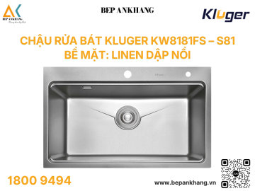 Chậu rửa bát Kluger KW8181FS – S81 - Bề mặt: LINEN dập nổi chống xước